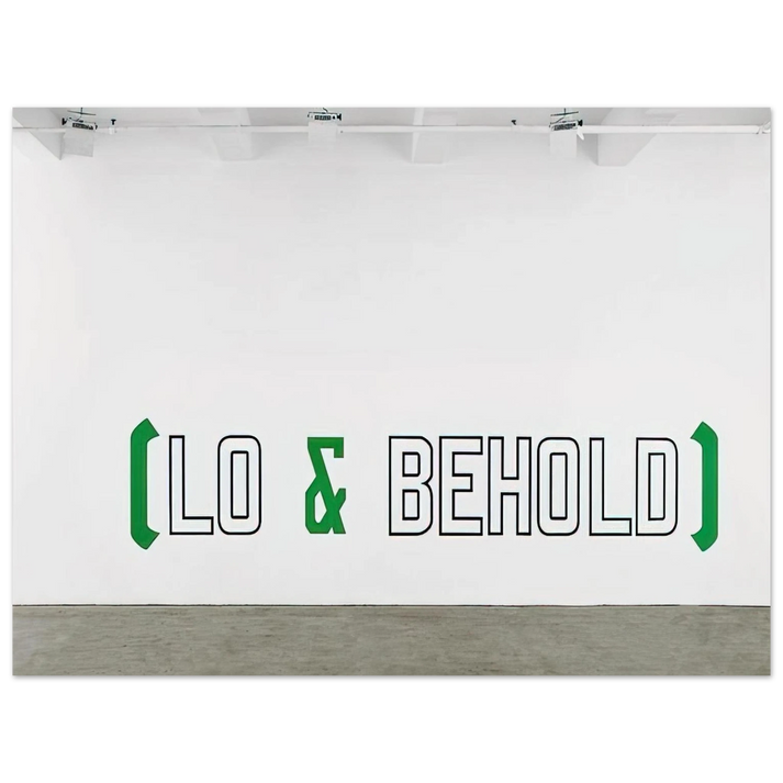 Lawrence Weiner - Lo Behold - 2006 75x100 cm / 30x40inches Fine Art Poster