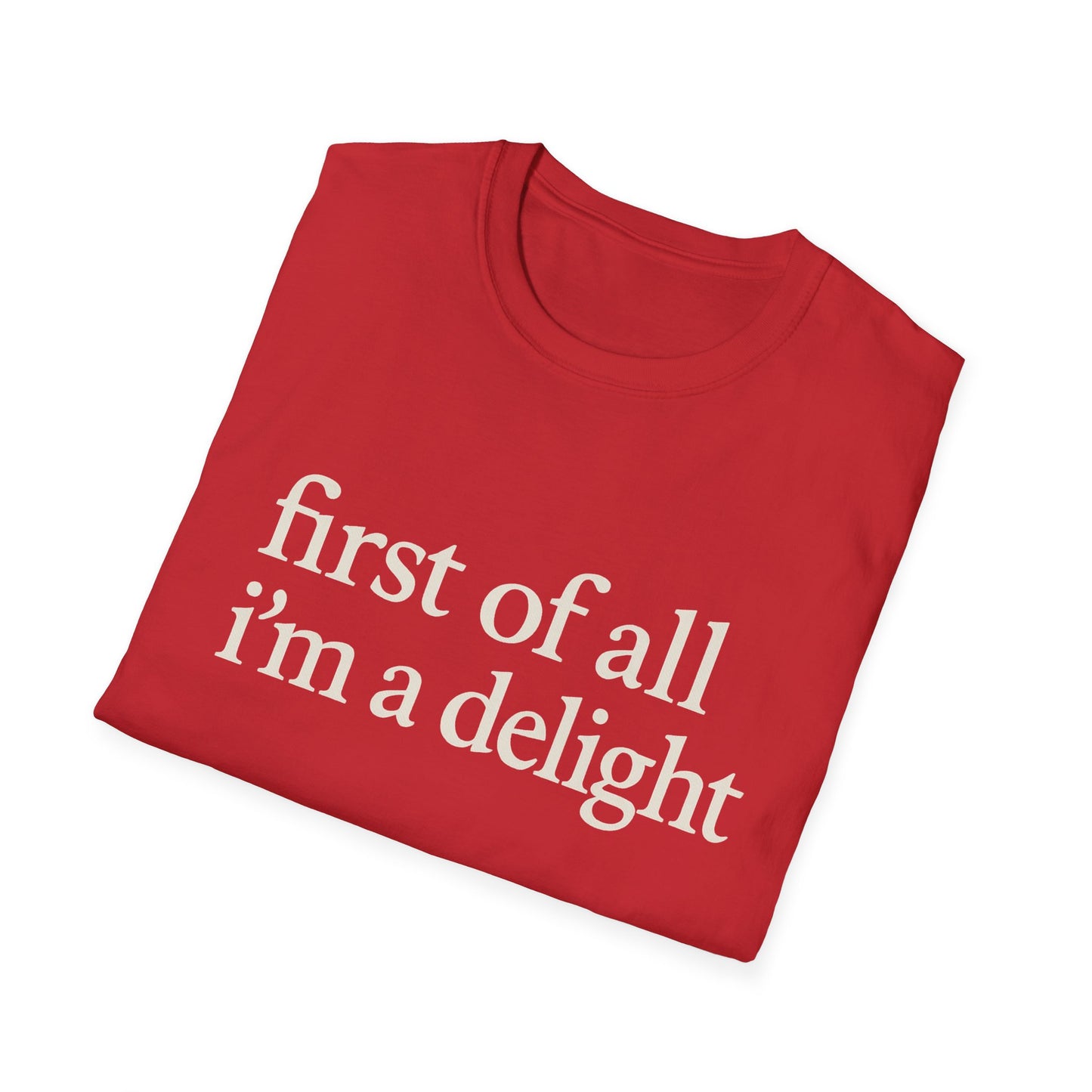 First of All Im a Delight Shirt, Funny Quote T-Shirt for Women, Sassy Saying Tee, Witty Graphic Gift for Best Friend
