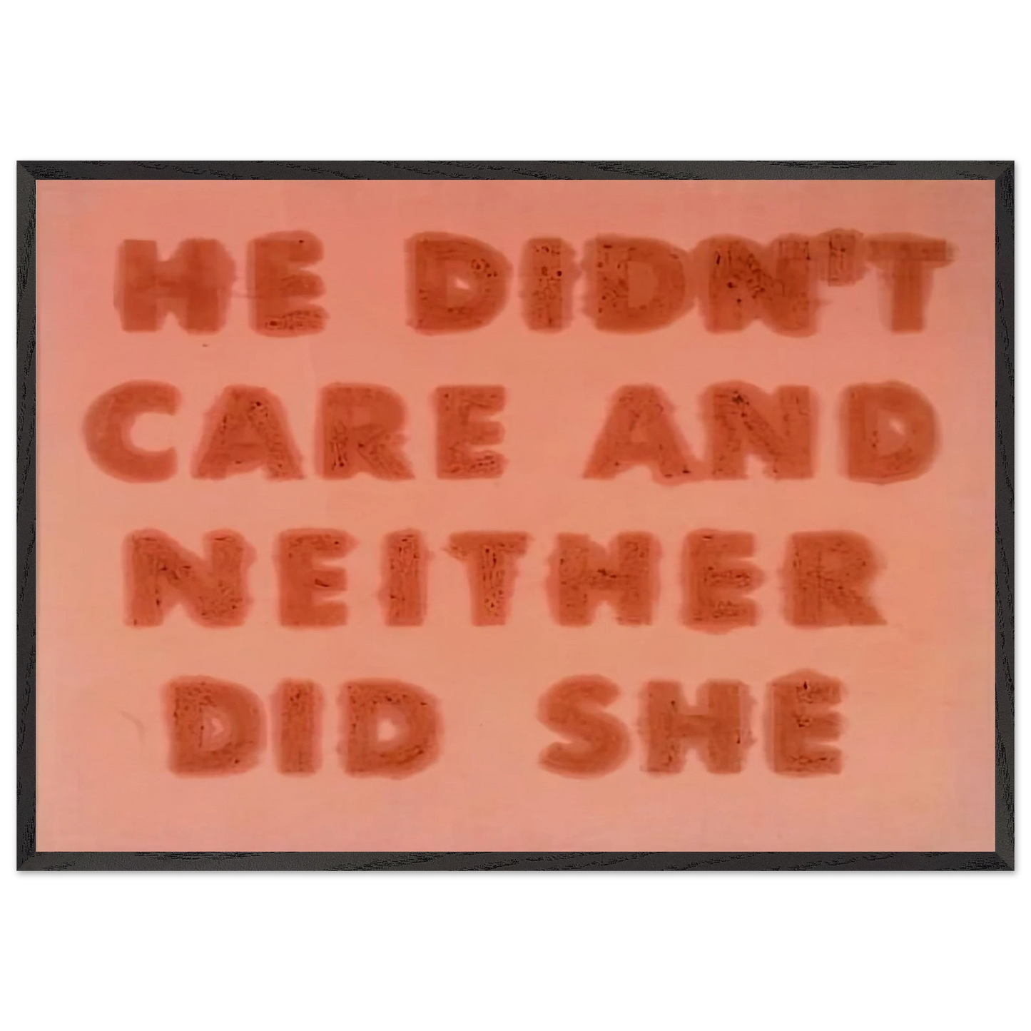 HE DIDN T CARE AND NEITHER DID SHE 1974 - Edward Ruscha 70x100 cm / 28x40 inches Framed Art Print – Black Wooden Frame
