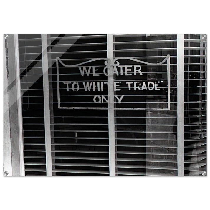 SIGN ON A RESTAURANT WE CATER TO WHITE TRADE ONLY 1938 - Ben Shahn Acrylic Print - 70x100 cm / 28x40″ inches