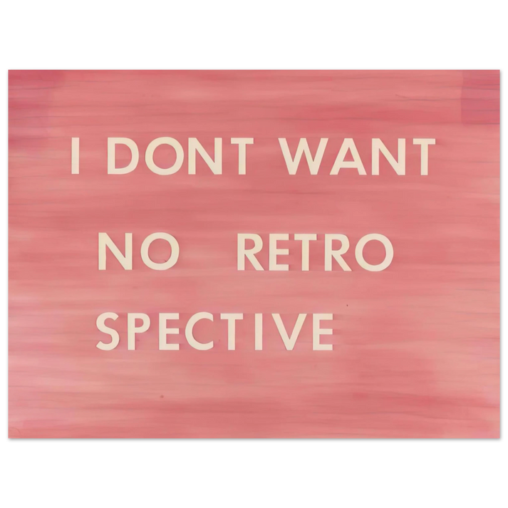 Edward Ruscha - I DON T WANT NO RETRO SPECTIVE 1979 75x100 cm / 30x40inches Fine Art Poster