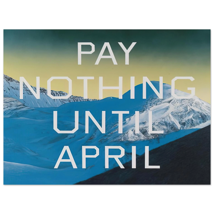 Edward Ruscha - PAY NOTHING UNTIL APRIL 2003 75x100 cm / 30x40inches Fine Art Poster