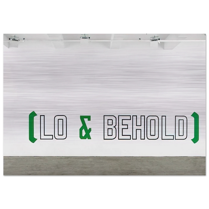 Lo Behold - 2006 - Lawrence Weiner Brushed Aluminum Print - 70x100 cm / 28x40 inches | Lawrence Weiner Aluminum Print | Lawrence Weiner Prints