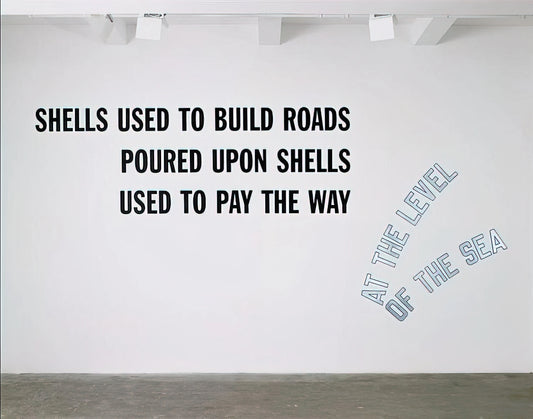 Lawrence Weiner Reproductions: Understanding the Conceptual Art of Language and Material - Shells Used to Build Roads... - 2008 by Lawrence Weiner
