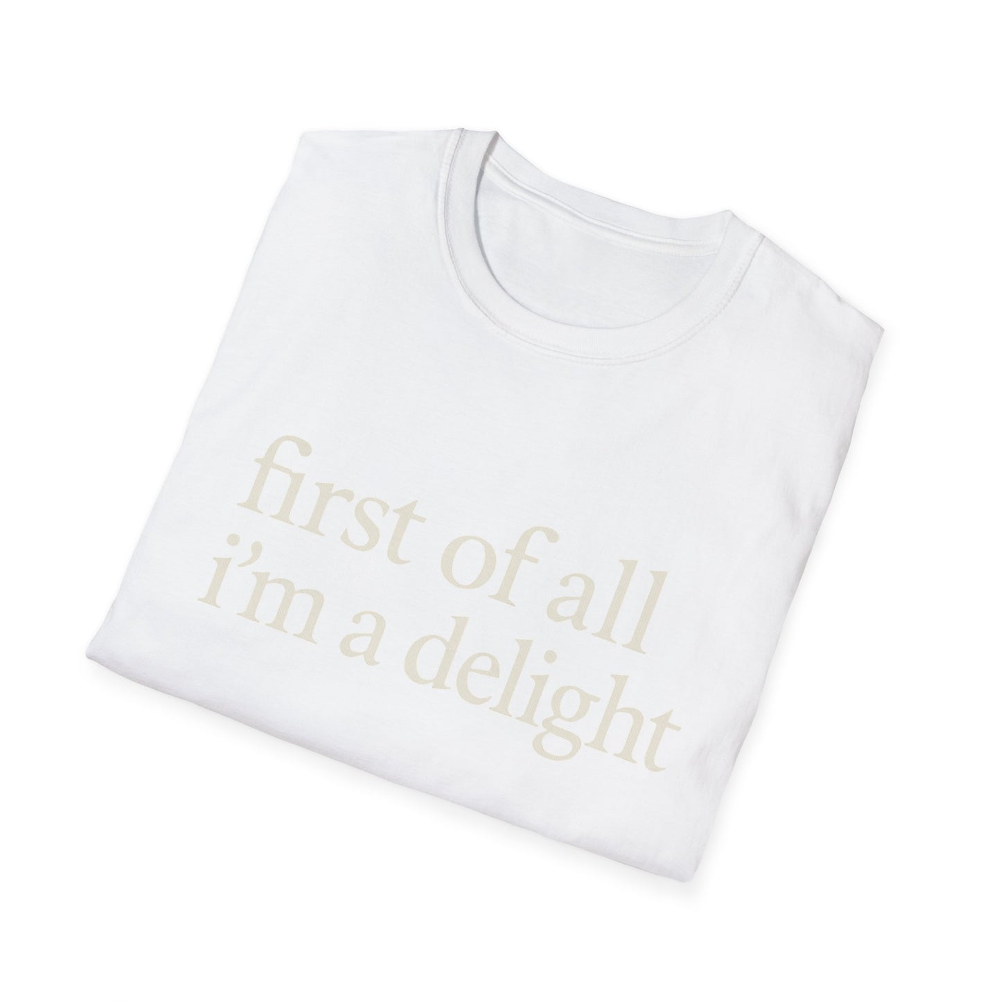 First of All Im a Delight Shirt, Funny Quote T-Shirt for Women, Sassy Saying Tee, Witty Graphic Gift for Best Friend
