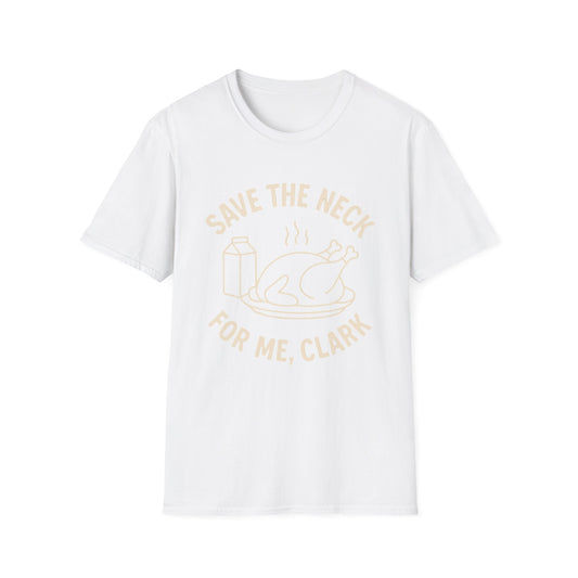 Funny Save The Neck For Me Clark T Shirt Maglietta Grafica Divertente Unisex Cotone Regalo Camicia Stile Vintage Slogan Fan Apparel