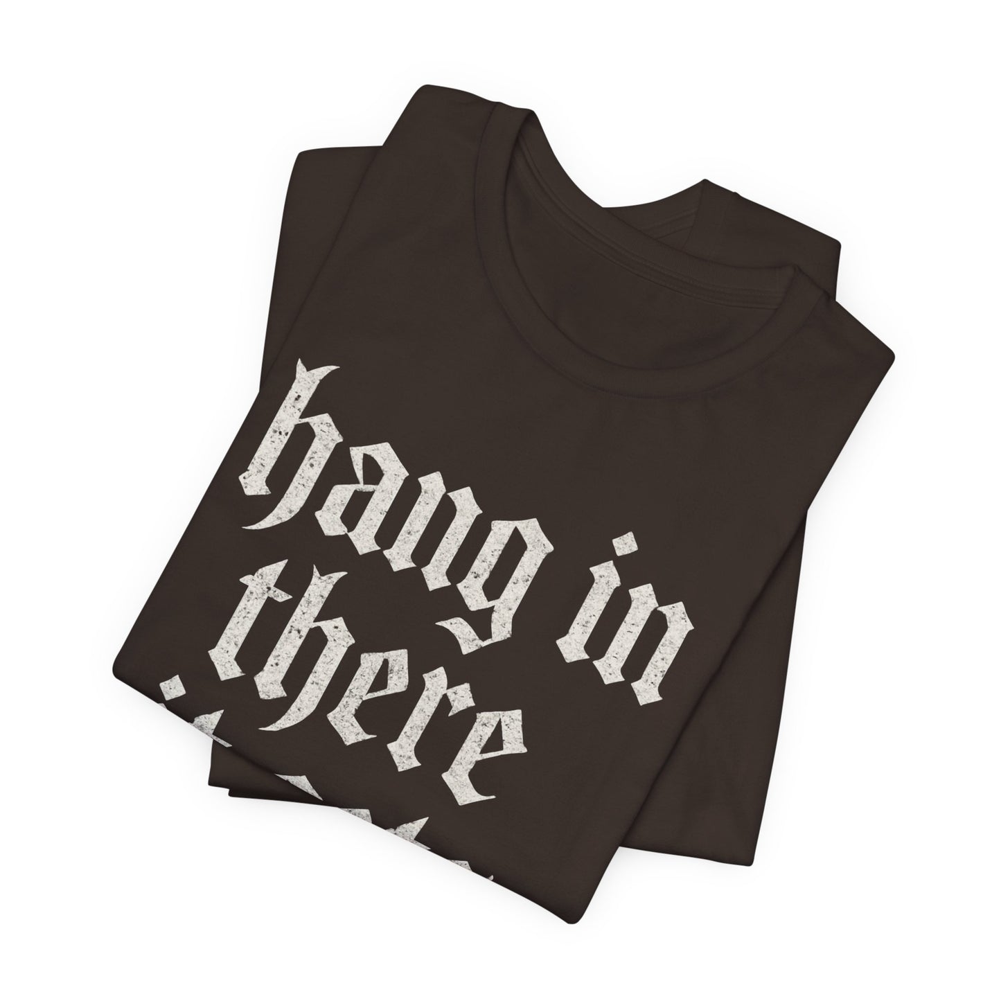 dark humor Hang in There It Gets Worse Funny sarcastic quote t-shirt graphic funny