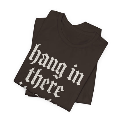 dark humor Hang in There It Gets Worse Funny sarcastic quote t-shirt graphic funny