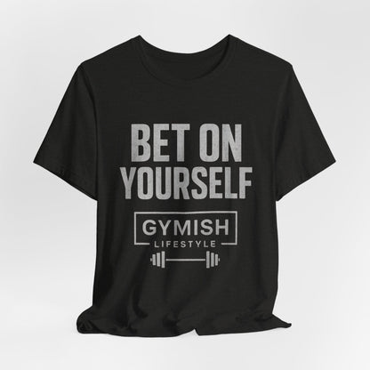 Fitness Motivation Tee - Gymish Lifestyle Bet On Yourself Workout Shirts for Men