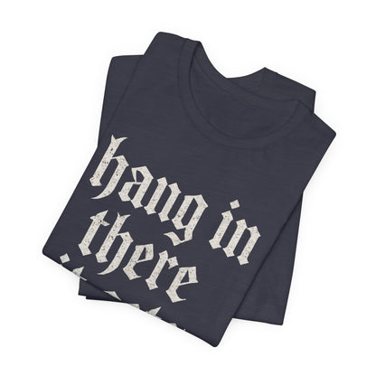 dark humor Hang in There It Gets Worse Funny sarcastic quote t-shirt graphic funny