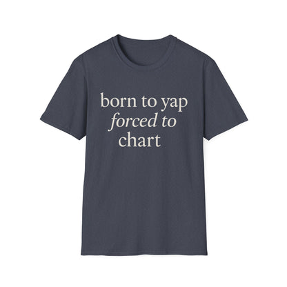 Born to Yap Forced to Chart Shirt, Funny Nurse Shirt for Healthcare Workers, Medical Humor Gift for RN LPN CNA, Dog Lover Nurse Tee