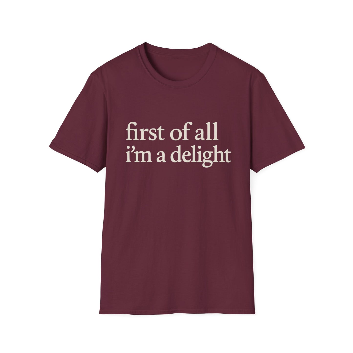 First of All Im a Delight Shirt, Funny Quote T-Shirt for Women, Sassy Saying Tee, Witty Graphic Gift for Best Friend