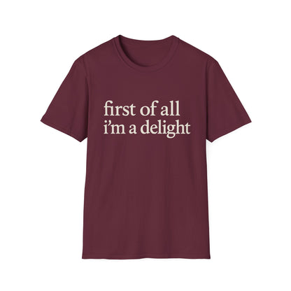 First of All Im a Delight Shirt, Funny Quote T-Shirt for Women, Sassy Saying Tee, Witty Graphic Gift for Best Friend