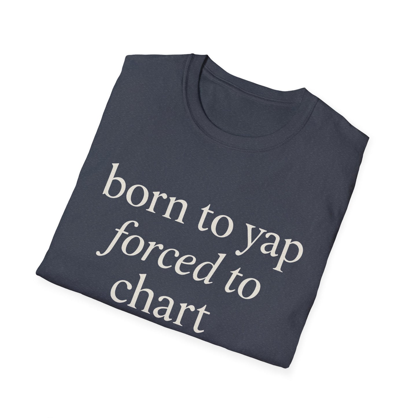 Born to Yap Forced to Chart Shirt, Funny Nurse Shirt for Healthcare Workers, Medical Humor Gift for RN LPN CNA, Dog Lover Nurse Tee