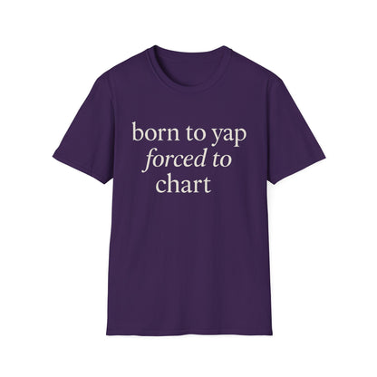 Born to Yap Forced to Chart Shirt, Funny Nurse Shirt for Healthcare Workers, Medical Humor Gift for RN LPN CNA, Dog Lover Nurse Tee