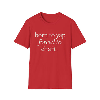 Born to Yap Forced to Chart Shirt, Funny Nurse Shirt for Healthcare Workers, Medical Humor Gift for RN LPN CNA, Dog Lover Nurse Tee