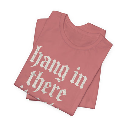 dark humor Hang in There It Gets Worse Funny sarcastic quote t-shirt graphic funny