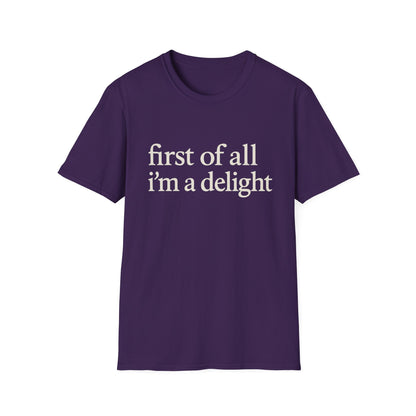 First of All Im a Delight Shirt, Funny Quote T-Shirt for Women, Sassy Saying Tee, Witty Graphic Gift for Best Friend