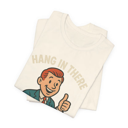 Funny sarcastic quote t-shirt hang in there it gets worse , Dark humour,  graphic funny shirt