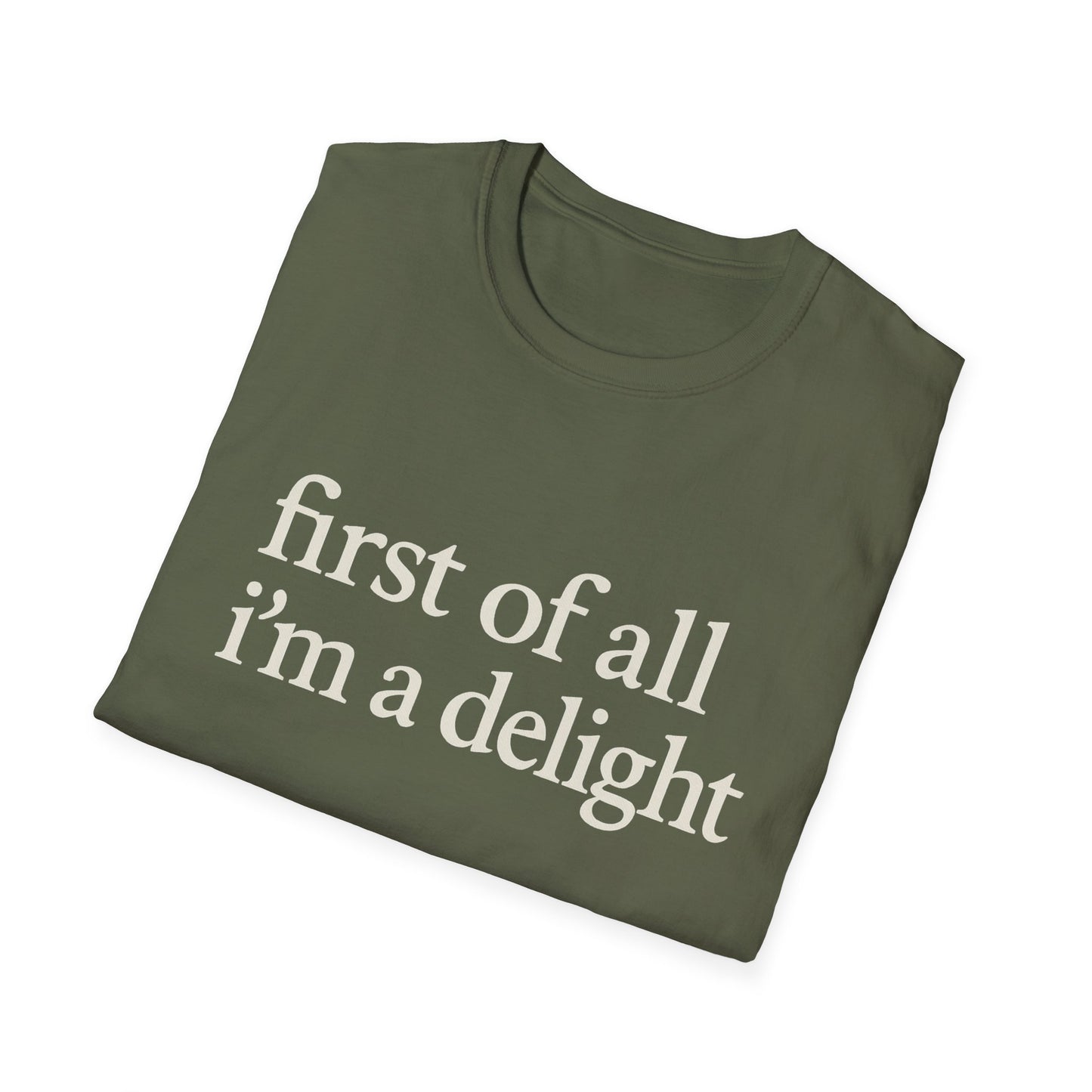 First of All Im a Delight Shirt, Funny Quote T-Shirt for Women, Sassy Saying Tee, Witty Graphic Gift for Best Friend