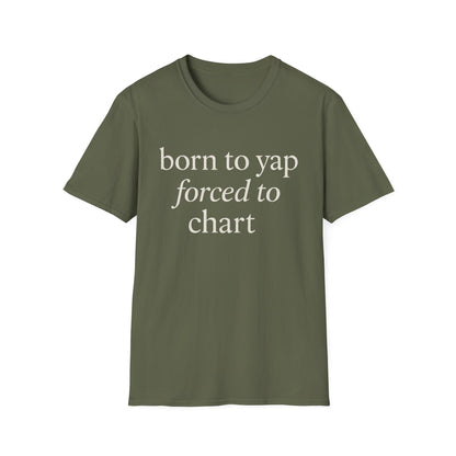 Born to Yap Forced to Chart Shirt, Funny Nurse Shirt for Healthcare Workers, Medical Humor Gift for RN LPN CNA, Dog Lover Nurse Tee