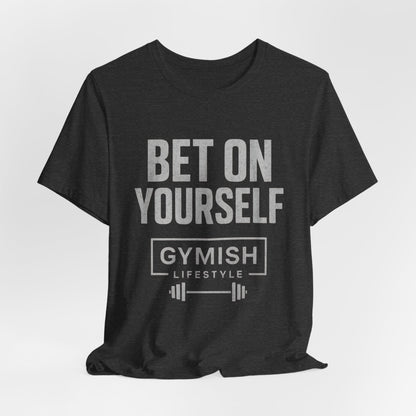 Fitness Motivation Tee - Gymish Lifestyle Bet On Yourself Workout Shirts for Men