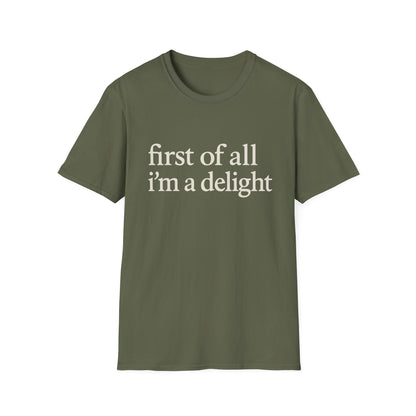 First of All Im a Delight Shirt, Funny Quote T-Shirt for Women, Sassy Saying Tee, Witty Graphic Gift for Best Friend