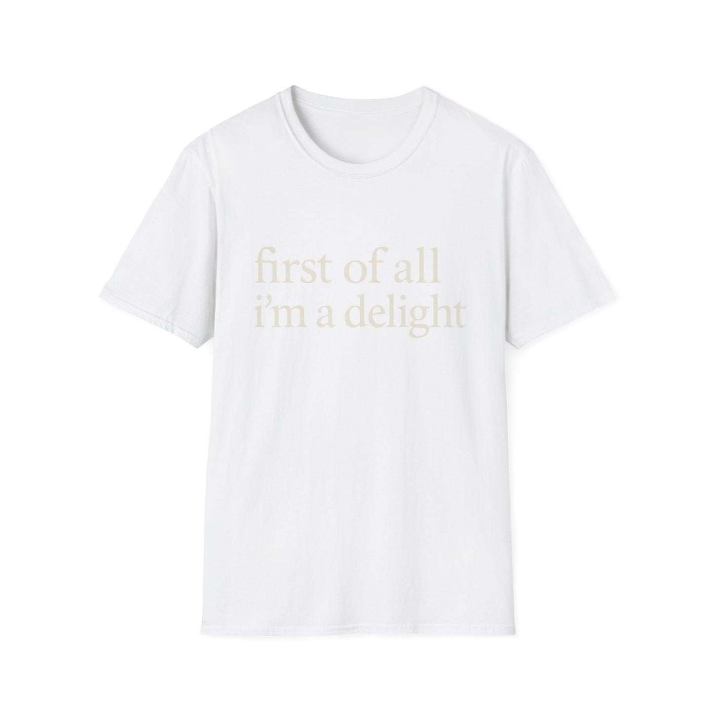 First of All Im a Delight Shirt, Funny Quote T-Shirt for Women, Sassy Saying Tee, Witty Graphic Gift for Best Friend