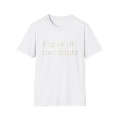 First of All Im a Delight Shirt, Funny Quote T-Shirt for Women, Sassy Saying Tee, Witty Graphic Gift for Best Friend