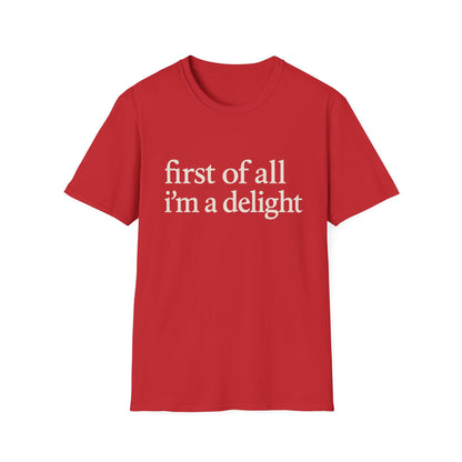 First of All Im a Delight Shirt, Funny Quote T-Shirt for Women, Sassy Saying Tee, Witty Graphic Gift for Best Friend