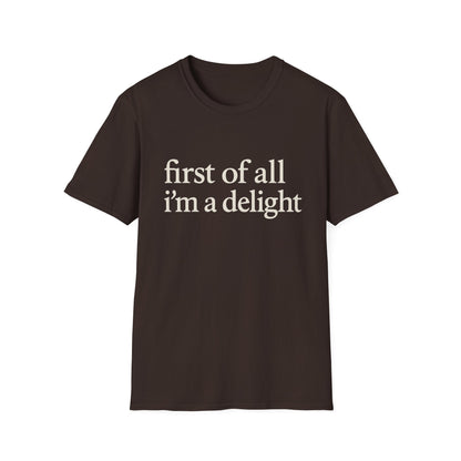 First of All Im a Delight Shirt, Funny Quote T-Shirt for Women, Sassy Saying Tee, Witty Graphic Gift for Best Friend