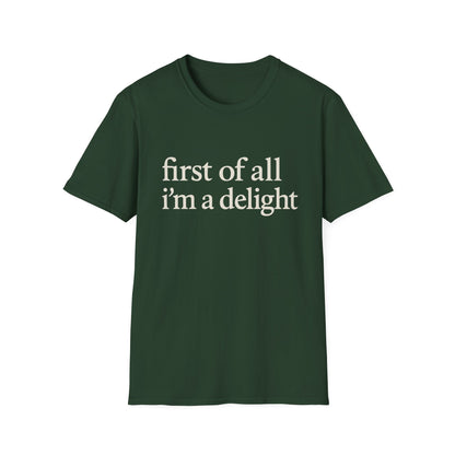 First of All Im a Delight Shirt, Funny Quote T-Shirt for Women, Sassy Saying Tee, Witty Graphic Gift for Best Friend