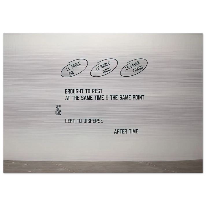 Le sable fin... - 2008 - Lawrence Weiner Brushed Aluminum Print - 70x100 cm / 28x40 inches | Lawrence Weiner Aluminum Print | Lawrence Weiner Prints