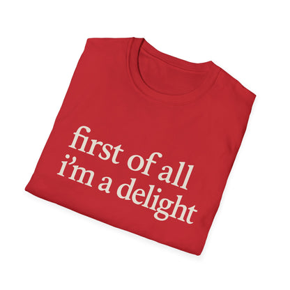 First of All Im a Delight Shirt, Funny Quote T-Shirt for Women, Sassy Saying Tee, Witty Graphic Gift for Best Friend