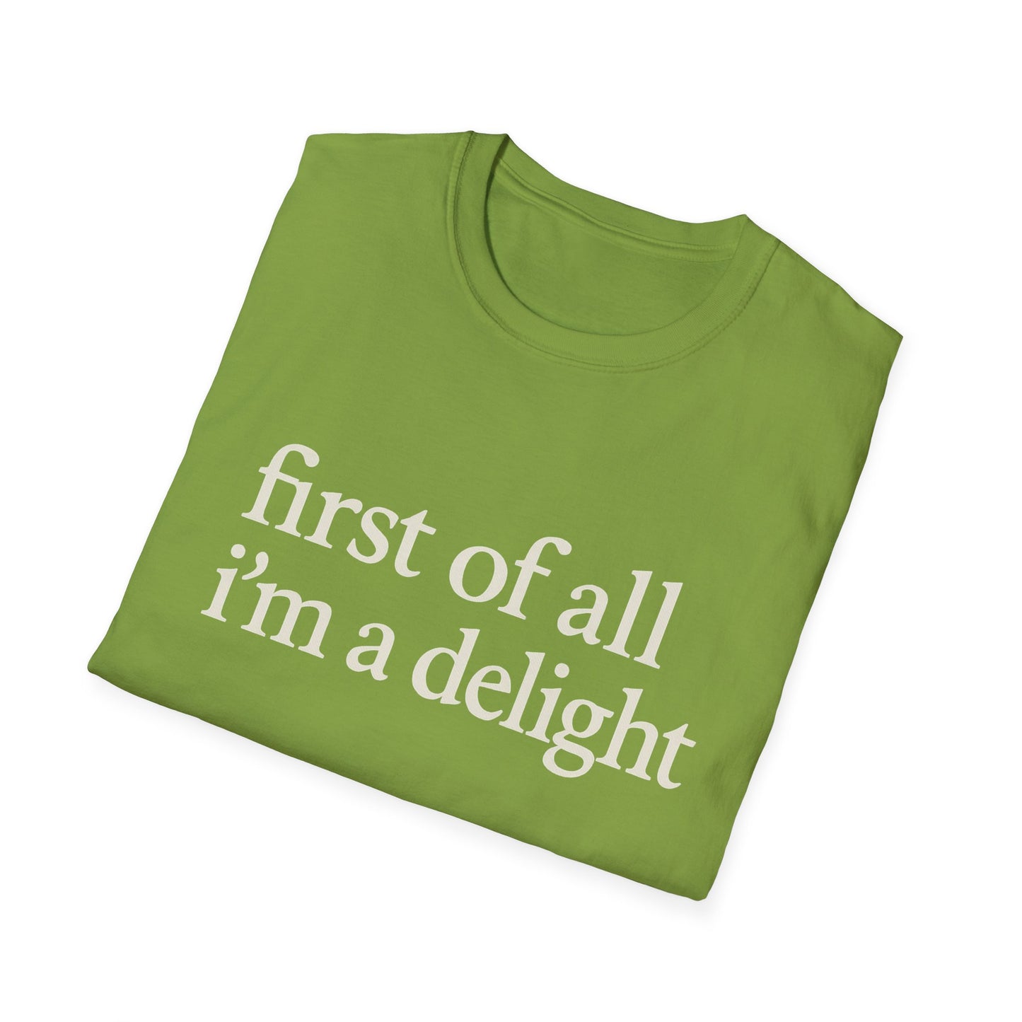 First of All Im a Delight Shirt, Funny Quote T-Shirt for Women, Sassy Saying Tee, Witty Graphic Gift for Best Friend