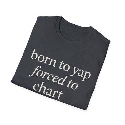 Born to Yap Forced to Chart Shirt, Funny Nurse Shirt for Healthcare Workers, Medical Humor Gift for RN LPN CNA, Dog Lover Nurse Tee