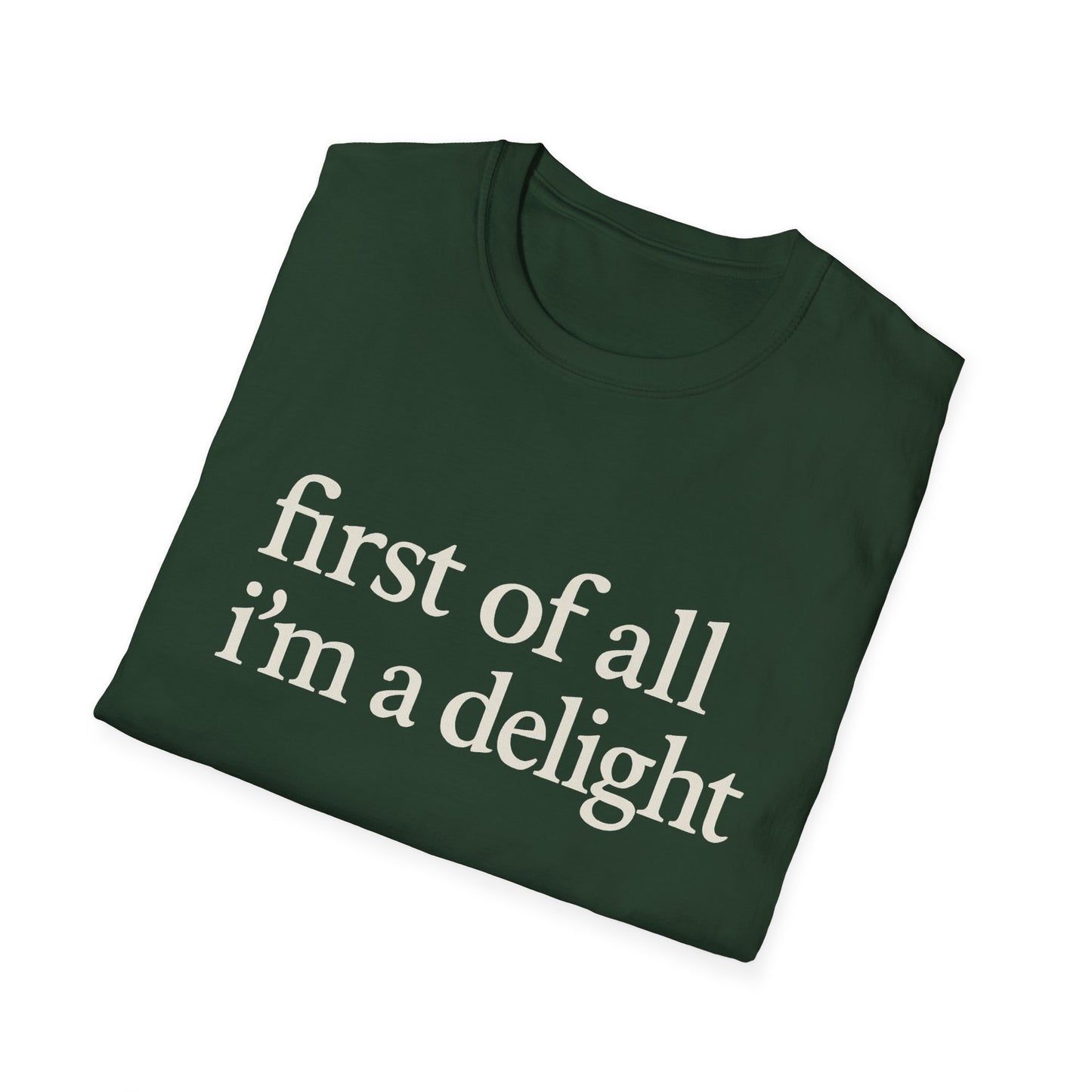 First of All Im a Delight Shirt, Funny Quote T-Shirt for Women, Sassy Saying Tee, Witty Graphic Gift for Best Friend