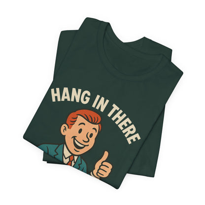 Funny sarcastic quote t-shirt hang in there it gets worse , Dark humour,  graphic funny shirt