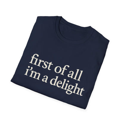 First of All Im a Delight Shirt, Funny Quote T-Shirt for Women, Sassy Saying Tee, Witty Graphic Gift for Best Friend