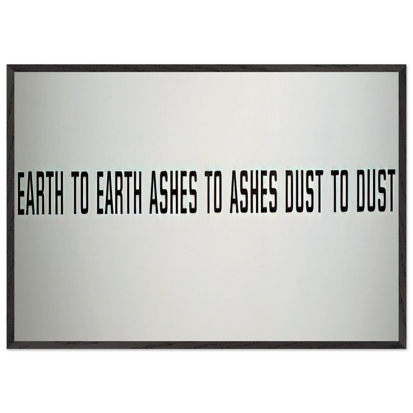 Earth to Earth Ashes to Ashes Dust to Dust - 1970 - Lawrence Weiner Framed Art Print – Black Wooden Frame - Default Title - -Framed Art Print