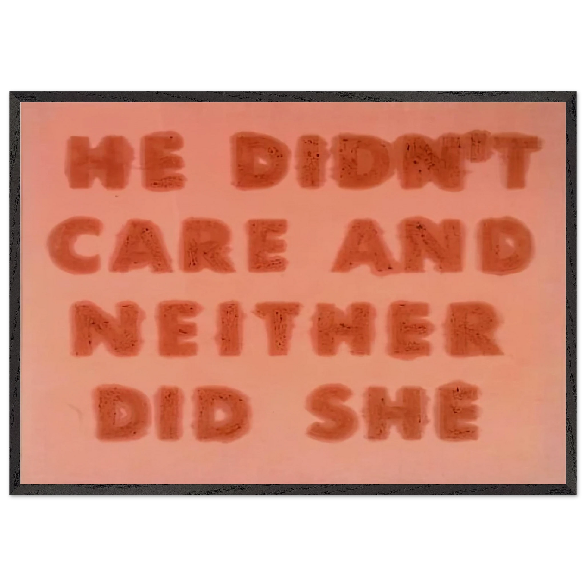 HE DIDN T CARE AND NEITHER DID SHE 1974 - Edward Ruscha Framed Art Print – Black Wooden Frame - Default Title - -Framed Art Print