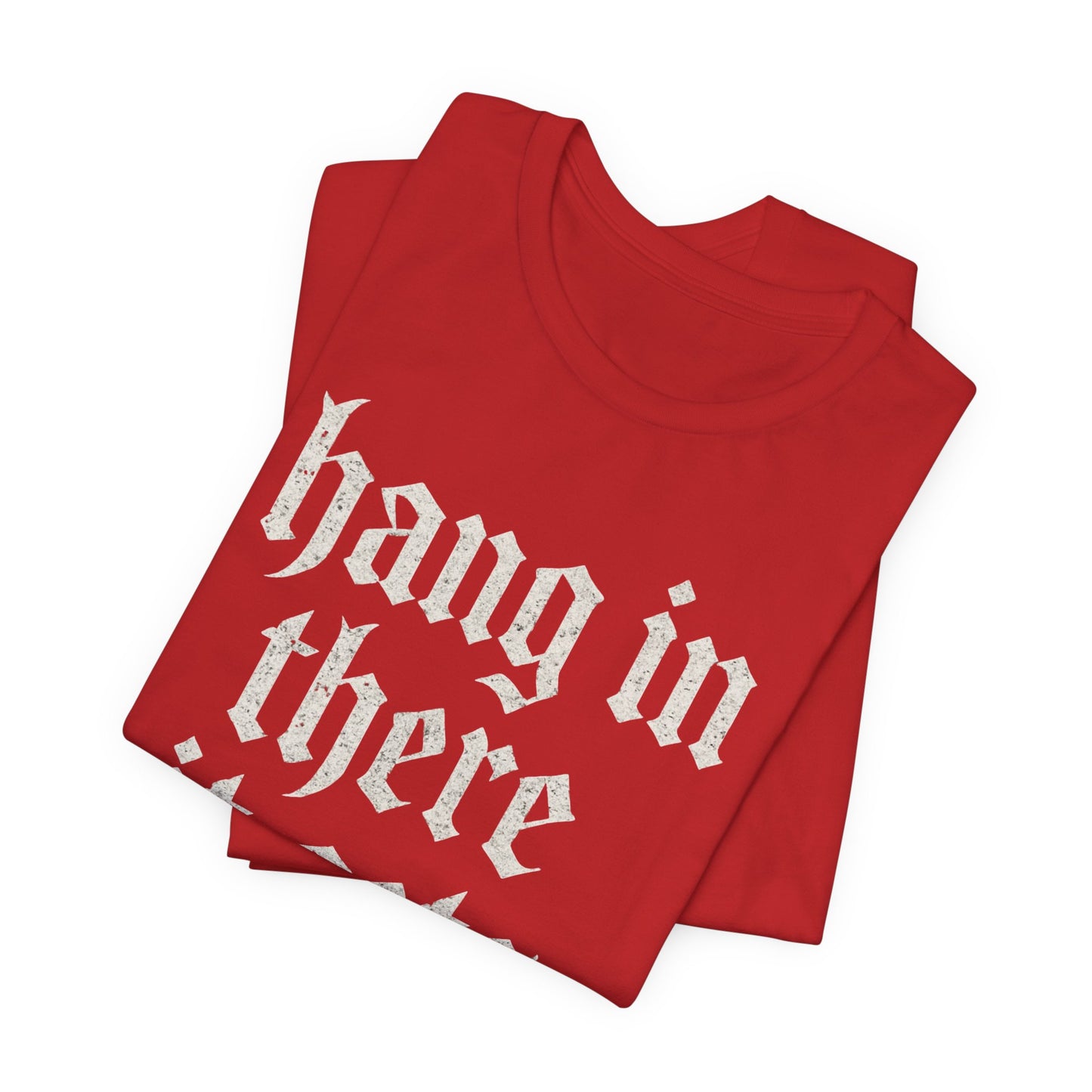 dark humor Hang in There It Gets Worse Funny sarcastic quote t-shirt graphic funny
