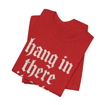dark humor Hang in There It Gets Worse Funny sarcastic quote t-shirt graphic funny