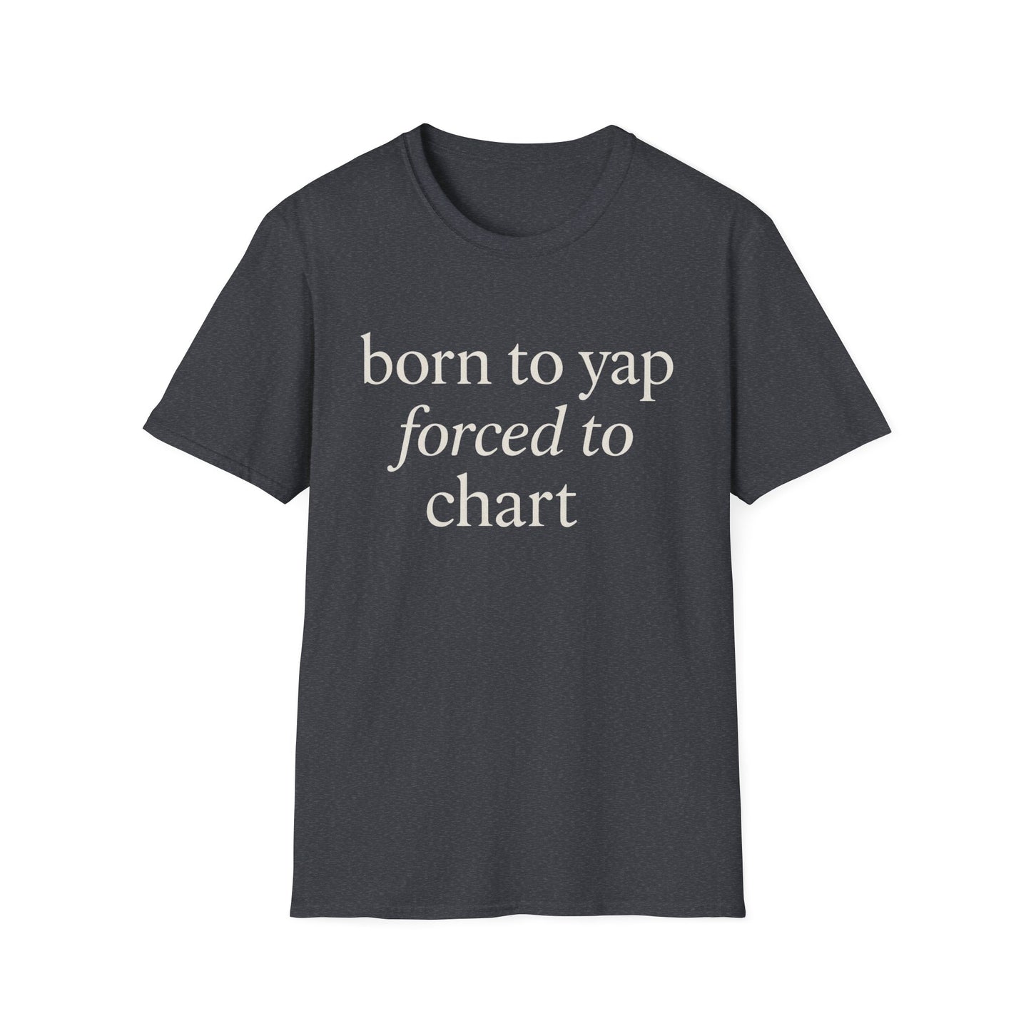Born to Yap Forced to Chart Shirt, Funny Nurse Shirt for Healthcare Workers, Medical Humor Gift for RN LPN CNA, Dog Lover Nurse Tee