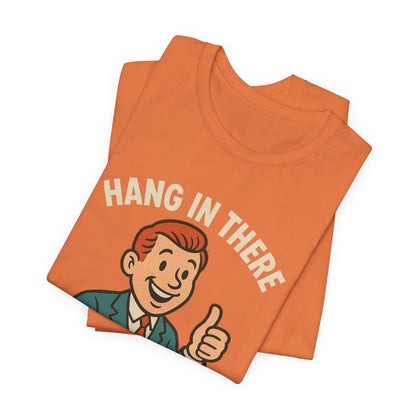 Funny sarcastic quote t-shirt hang in there it gets worse , Dark humour,  graphic funny shirt