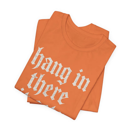 dark humor Hang in There It Gets Worse Funny sarcastic quote t-shirt graphic funny