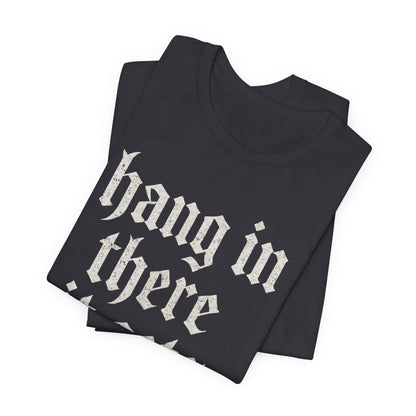 dark humor Hang in There It Gets Worse Funny sarcastic quote t-shirt graphic funny