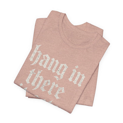 dark humor Hang in There It Gets Worse Funny sarcastic quote t-shirt graphic funny