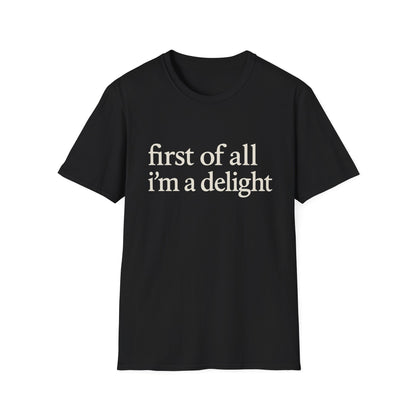 First of All Im a Delight Shirt, Funny Quote T-Shirt for Women, Sassy Saying Tee, Witty Graphic Gift for Best Friend