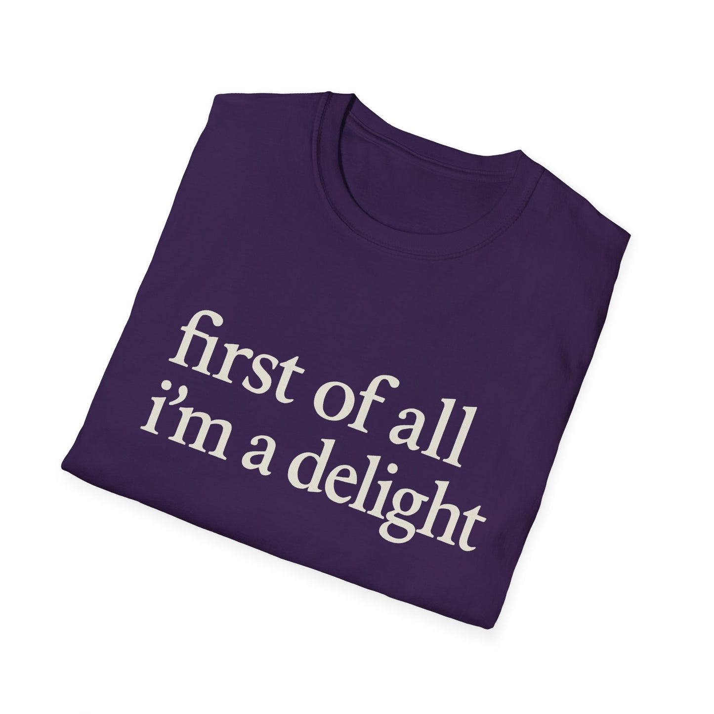 First of All Im a Delight Shirt, Funny Quote T-Shirt for Women, Sassy Saying Tee, Witty Graphic Gift for Best Friend